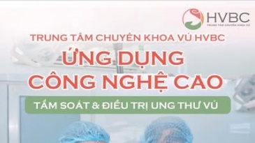 Trung Tâm Chuyên Khoa Vú – Bệnh Viện Ung Bướu Hưng Việt: Ứng Dụng Công Nghệ Cao Trong Tầm Soát & Điều Trị Ung Thư Vú