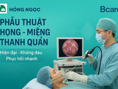 Phẫu thuật họng - miệng - thanh quản tại Hồng Ngọc: Điều trị triệt để, phục hồi giọng nói hiệu quả