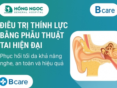 Điều trị thính lực bằng phẫu thuật tai tại Bệnh viện Hồng Ngọc: Phục hồi tối đa khả năng nghe, an toàn và hiệu quả
