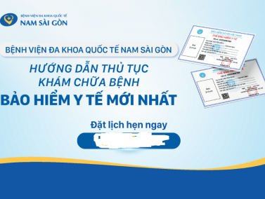 Hướng dẫn thủ tục khám chữa bệnh Bảo hiểm Y tế (BHYT) mới nhất tại Bệnh viện Đa khoa Quốc tế Nam Sài Gòn