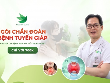 Gói chẩn đoán u tuyến giáp với Bác sĩ Bệnh viện Nội tiết Trung ương tại Meditec