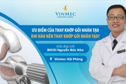 Ưu điểm của thay khớp gối nhân tạo - Khi nào nên thay khớp gối nhân tạo?