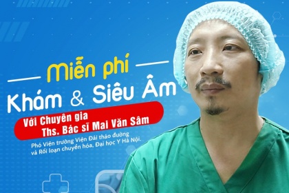 Mổ tuyến giáp cùng Bác sĩ Mai Văn Sâm - Miễn phí khám và siêu âm
